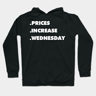 Prices Increase Wednesday Hoodie